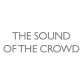 The Sound of the Crowd