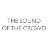 The Sound of the Crowd